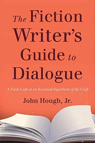 The Fiction Writer's Guide to Dialogue A Fresh Look at an Essential Ingredient of the Craft