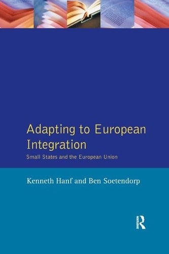 Adapting to European Integration Small States and the European Union