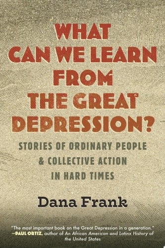 What Can We Learn from the Great Depression? Stories of Ordinary People & Collective Action in Hard Times