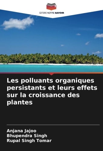 Les polluants organiques persistants et leurs effets sur la croissance des plantes (French Edition)