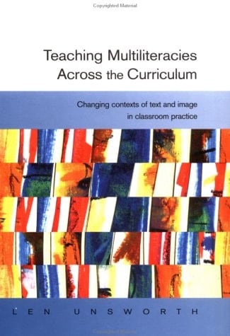 Teaching Multiliteracies Across the Curriculum: Changing Contexts of Text and Image in Classroom Practice