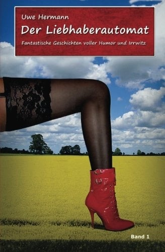 Der Liebhaberautomat Kurzgeschichten - Band 1