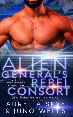 Alien General's Rebel Consort Dark SF Alien Invasion Romance