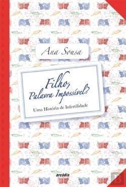 Filho, Palavra Impossível? Uma história de infertilidade (Portuguese Edition)