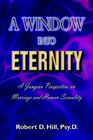 A Window Into Eternity A Jungian Perspective on Marriage and Human Sexuality