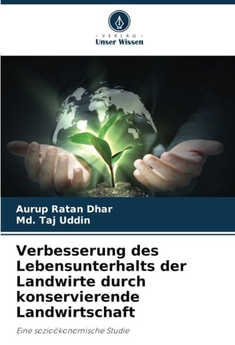 Verbesserung des Lebensunterhalts der Landwirte durch konservierende Landwirtschaft: Eine sozioökonomische Studie (German Edition)