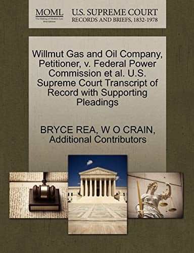 Willmut Gas and Oil Company, Petitioner, v. Federal Power Commission et al. U.S. Supreme Court Transcript of Record with Supporting Pleadings