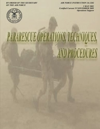 Pararescue Operations, Techniques, and Procedures (Air Force Instruction 16-1202)