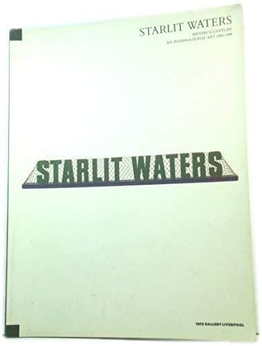 Starlit waters: British sculpture : an international art, 1968-1988