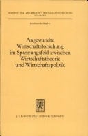 Angewandte Wirtschaftsforschung im Spannungsfeld zwischen Wirtschaftstheorie und Wirtschaftspolitik
