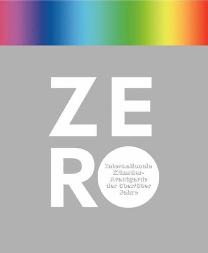 Zero internationale Künstler-Avantgarde der 50er-60er Jahre : Japan, Frankreich, Italien, Deutschland, Niederlande-Belgien, die Welt