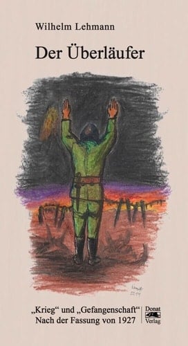 Der Überläufer Roman ; "Krieg" und "Gefangenschaft" nach der Fassung von 1927