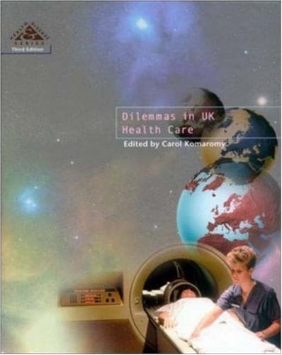 Dilemmas in UK Health Care (Health and Disease)