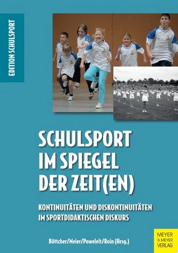 Schulsport im Spiegel der Zeit(en) Kontinuitäten und Diskontinuitäten im sportdidaktischen Diskurs