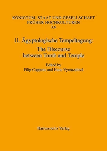 11. Ägyptologische Tempeltagung The Discourse Between Tomb and Temple, Prague, May 24-27, 2017