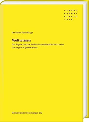 Weltwissen das Eigene und das Andere in enzyklopädischen Lexika des langen 18. Jahrhunderts