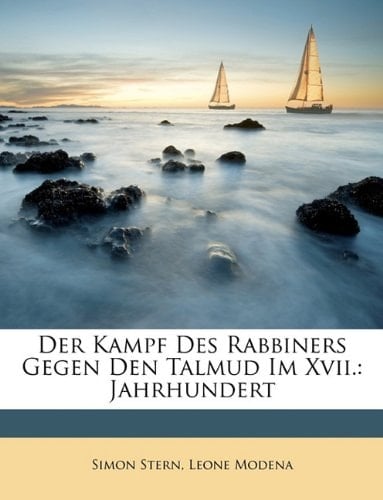 Der Kampf Des Rabbiners Gegen Den Talmud Im XVII.: Jahrhundert (German Edition)