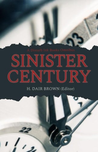Sinister Century A Disturb Ink Books Omnibus