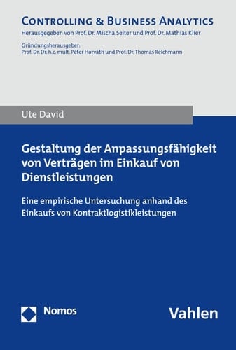 Gestaltung der Anpassungsfähigkeit von Verträgen im Einkauf von Dienstleistungen eine empirische Untersuchung anhand des Einkaufs von Kontraktlogistikleistungen
