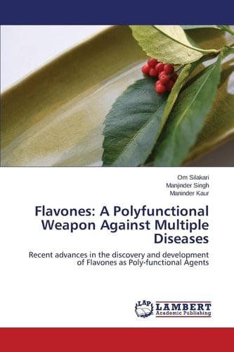 Flavones: A Polyfunctional Weapon Against Multiple Diseases Recent Advances in the Discovery and Development of Flavones as Poly-functional Agents