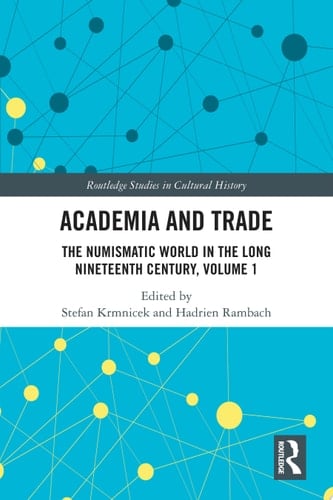 Academia and Trade The Numismatic World in the Long Nineteenth Century, Volume 1
