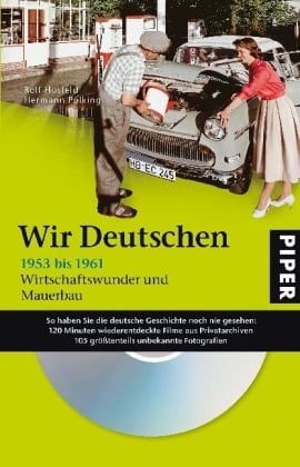 Wir Deutschen 1953 bis 1961 : Wirtschaftswunder und Mauerbau. ...