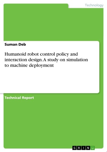 Humanoid robot control policy and interaction design. A study on simulation to machine deployment A study on simulation to machine deployment