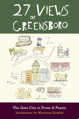 27 Views of Greensboro The Gate City in Prose & Poetry