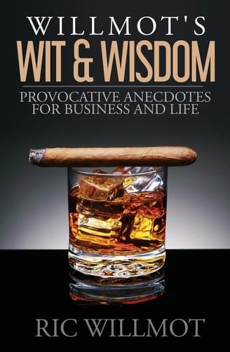Willmot's Wit & Wisdom Provocative Anecdotes for Business and Life