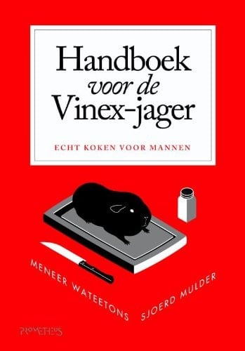 Handboek voor de Vinex-jager echt koken voor mannen