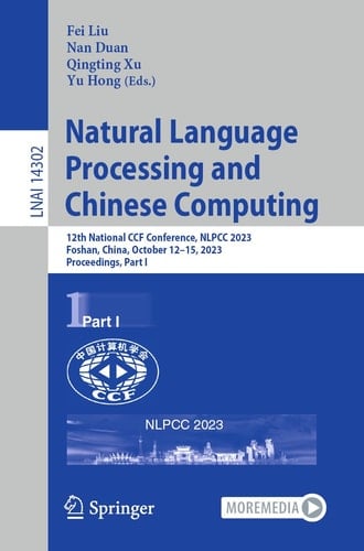 Natural Language Processing and Chinese Computing 12th National CCF Conference, NLPCC 2023, Foshan, China, October 12–15, 2023, Proceedings, Part I