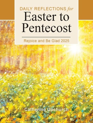 Rejoice and Be Glad 2025 Daily Reflections for Easter to Pentecost