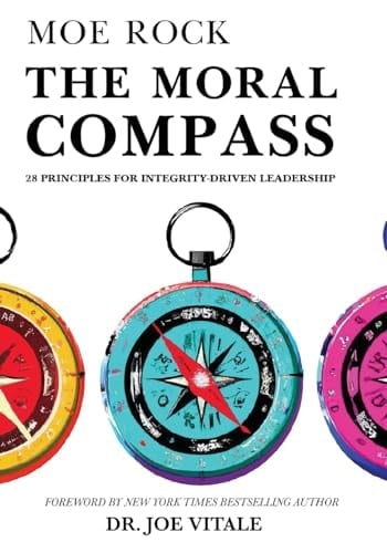 The Moral Compass 28 Principles for Integrity-Driven Leadership