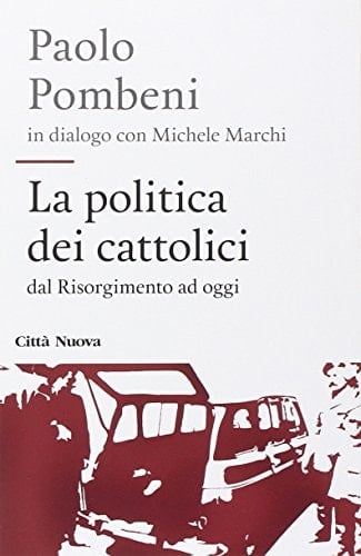 La politica dei cattolici dal Risorgimento a oggi