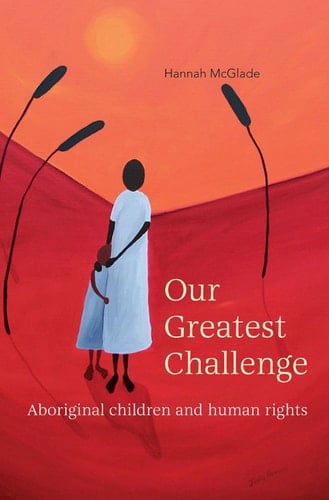 Our Greatest Challenge: Aboriginal Children and Human Rights