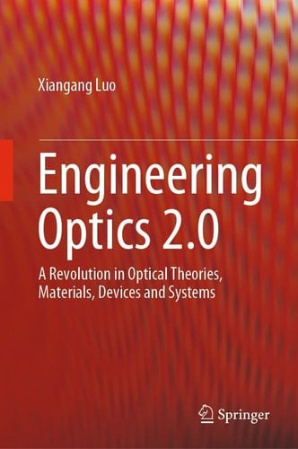 Engineering Optics 2.0 A Revolution in Optical Theories, Materials, Devices and Systems