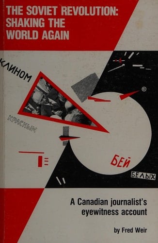 The Soviet Revolution Shaking the World Again : a Canadian Journalist's Eye-witness Account