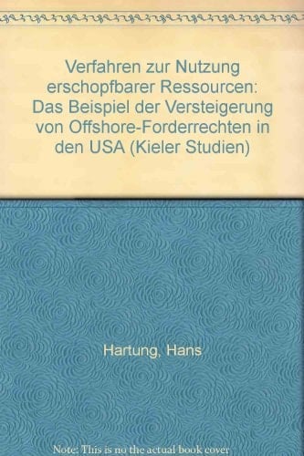 Verfahren zur Nutzung erschöpfbarer Ressourcen: Das Beispiel der Versteigerung von Offshore-Förderrechten in den USA (Kieler Studien) (German Edition)
