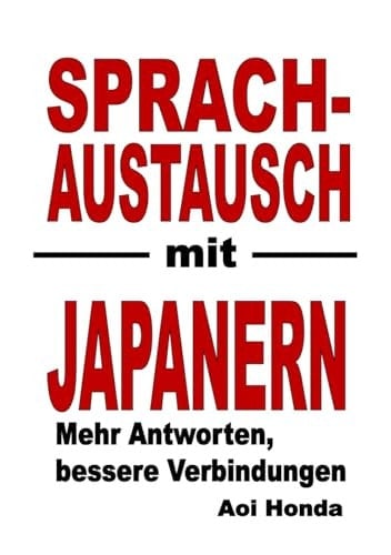 Sprachaustausch mit Japanern: Mehr Antworten, bessere Verbindungen (German Edition)
