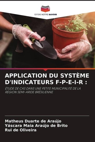 APPLICATION DU SYSTÈME D'INDICATEURS F-P-E-I-R :: ÉTUDE DE CAS DANS UNE PETITE MUNICIPALITÉ DE LA RÉGION SEMI-ARIDE BRÉSILIENNE (French Edition)