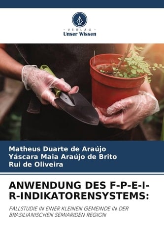 ANWENDUNG DES F-P-E-I-R-INDIKATORENSYSTEMS:: FALLSTUDIE IN EINER KLEINEN GEMEINDE IN DER BRASILIANISCHEN SEMIARIDEN REGION (German Edition)