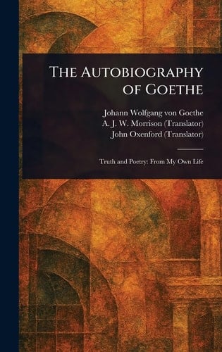 The Autobiography of Goethe