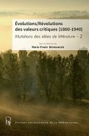 Évolutions/Révolutions des valeurs critiques (1860-1940) Mutations des idées de littérature - 2