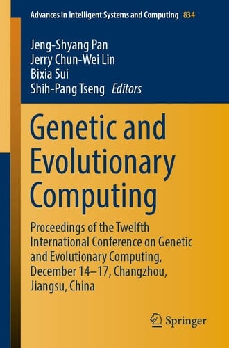 Genetic and Evolutionary Computing Proceedings of the Twelfth International Conference on Genetic and Evolutionary Computing, December 14-17, Changzhou, Jiangsu, China