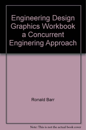 Engineering Design Graphics Workbook a Concurrent Enginering Approach