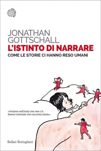 L'istinto di narrare Come le storie ci hanno reso umani