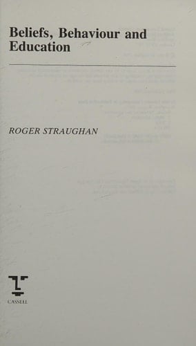 Beliefs, Behaviour and Education (Cassell Education Series)