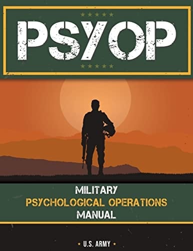 Psyop Military Psychological Operations Manual: Military Psychological Operations Manual