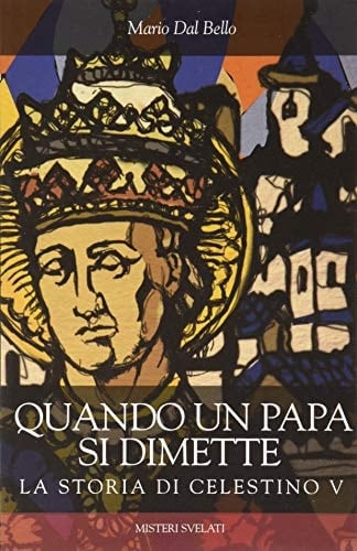 Quando un papa si dimette la storia di Celestino V