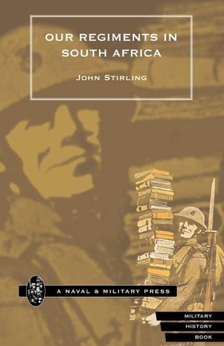 Our Regiments in South Africa 1899-1902